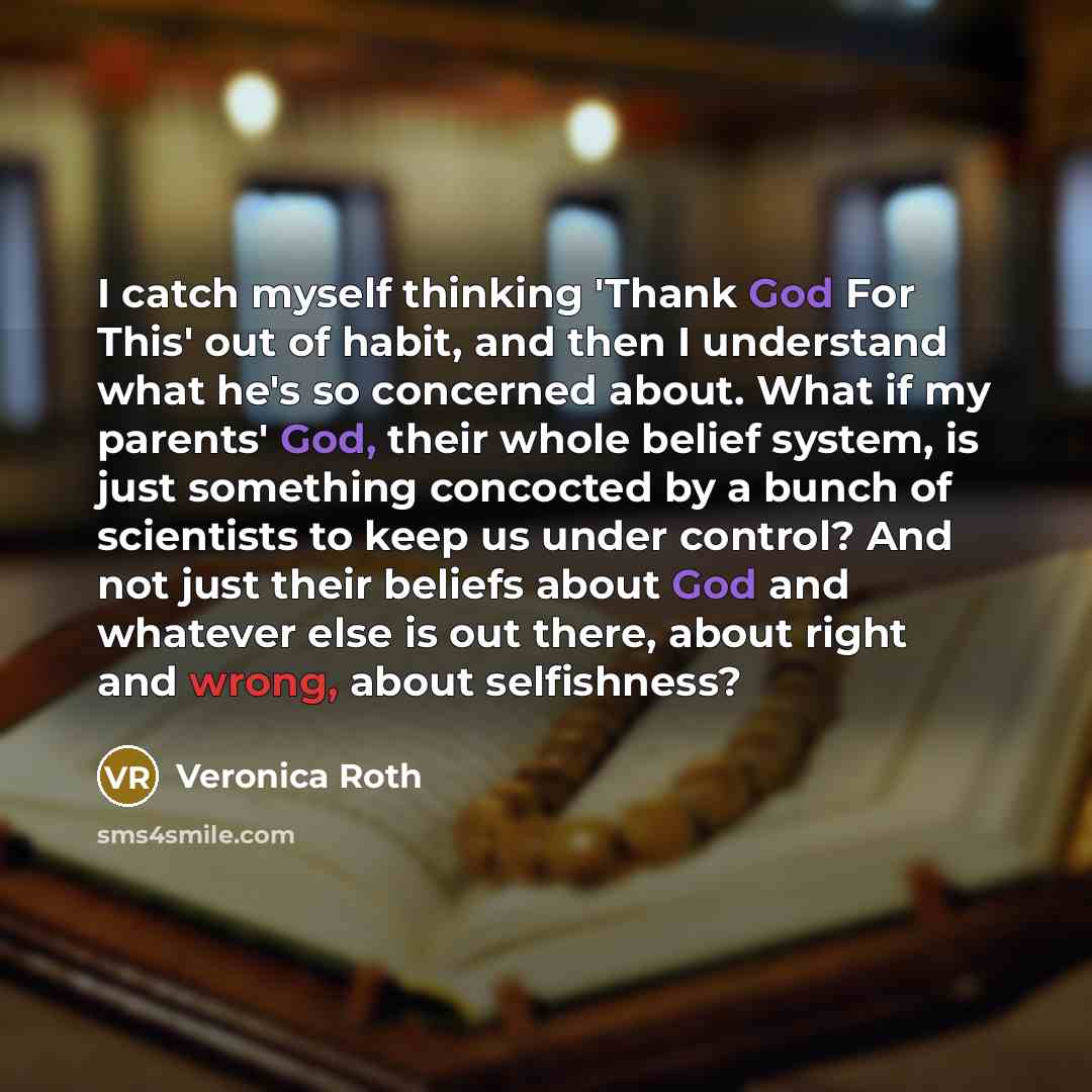 “I catch myself thinking 'Thank God For This' out of…” quote by Veronica Roth