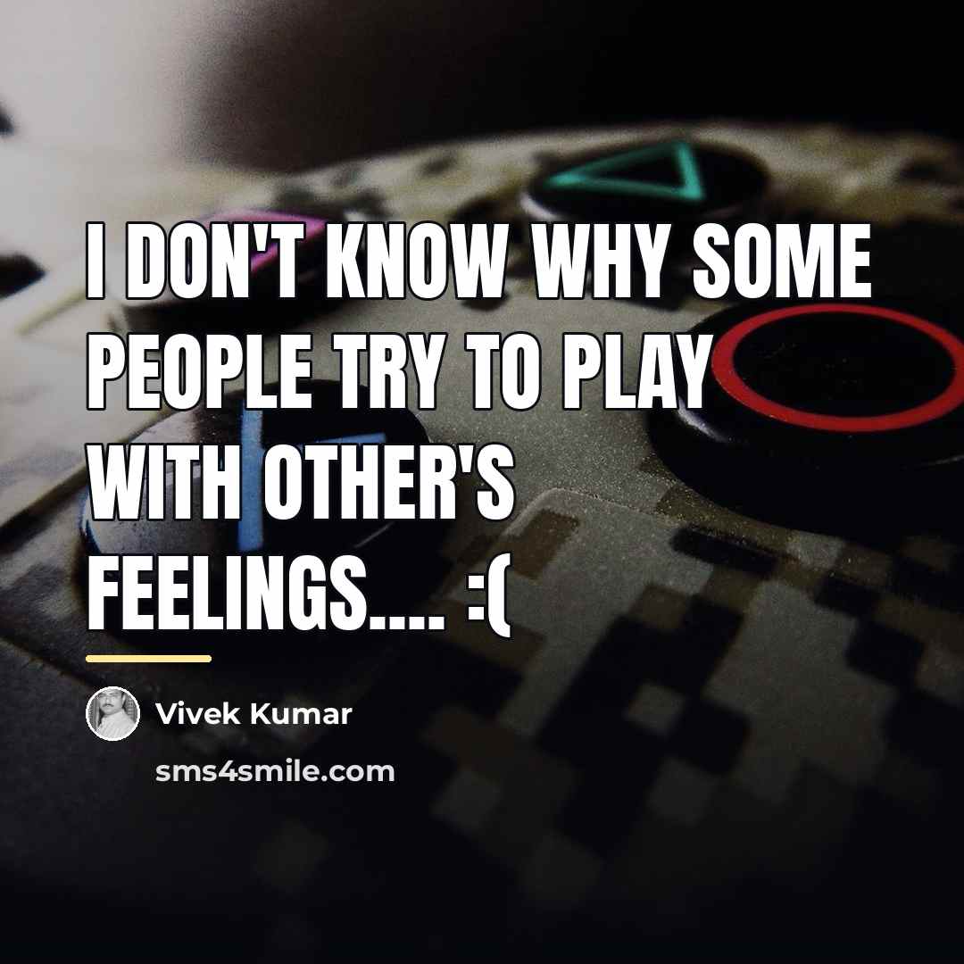 “I don't know why some people try to play with…” quote by Vivek Kumar
