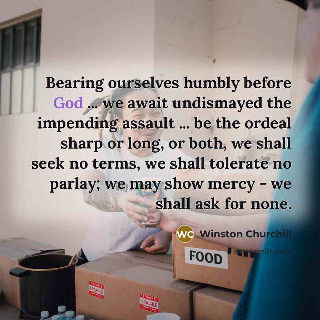 “Bearing ourselves humbly before God ... we await undismayed the…” quote by Winston Churchill