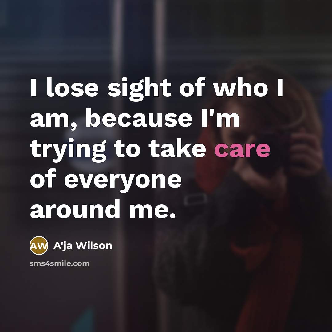 “I lose sight of who I am, because I'm trying…” quote by A'ja Wilson