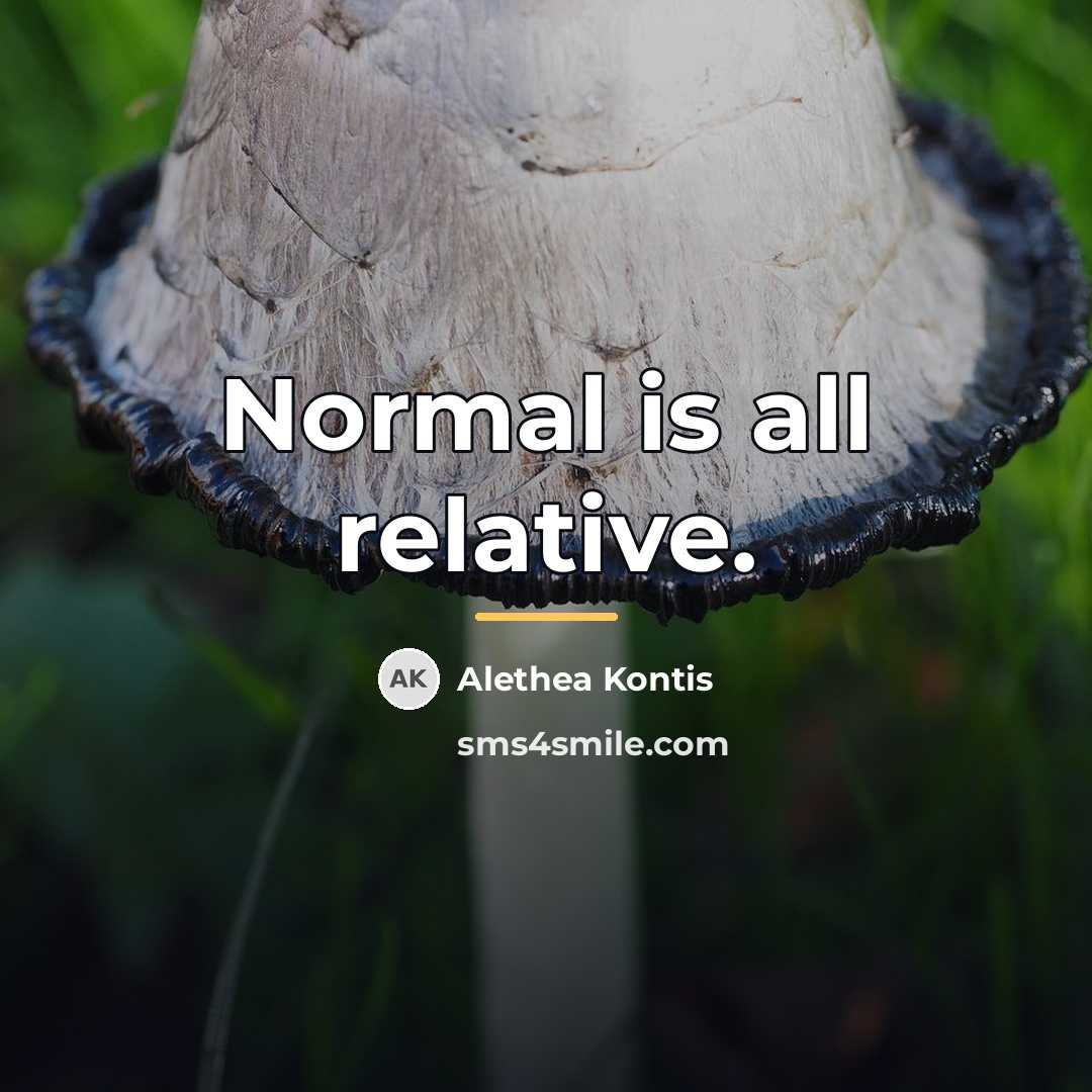“Normal is all relative.…” quote by Alethea Kontis
