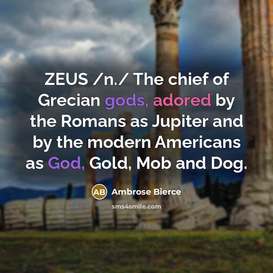 “ZEUS /n./ The chief of Grecian gods, adored by the…” quote by Ambrose Bierce