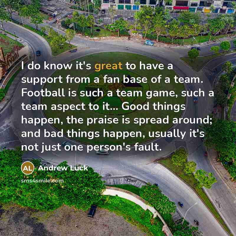 “I do know it's great to have a support from…” quote by Andrew Luck