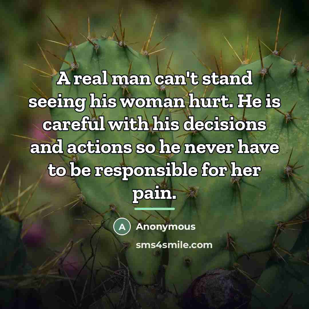“A real man can't stand seeing his woman hurt. He…” quote by Anonymous