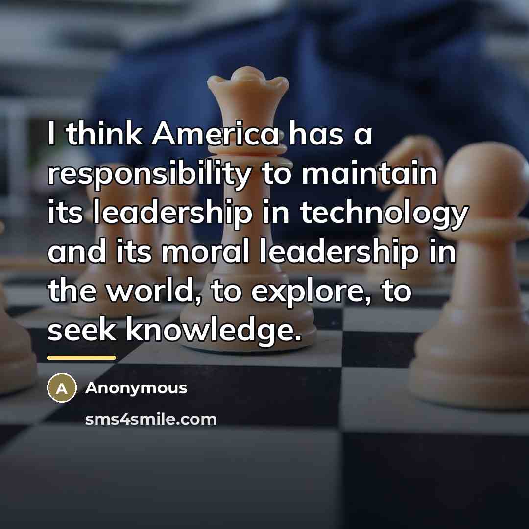 “I think America has a responsibility to maintain its leadership…” quote by Anonymous