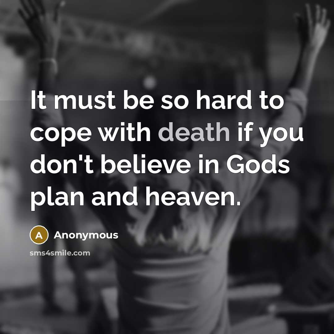 “It must be so hard to cope with death if…” quote by Anonymous