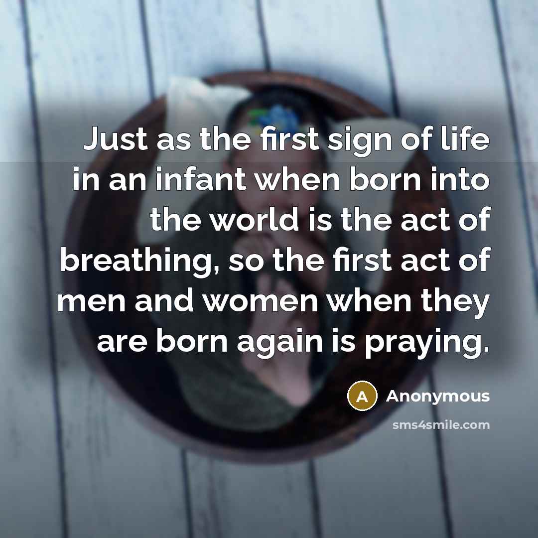“Just as the first sign of life in an infant…” quote by Anonymous
