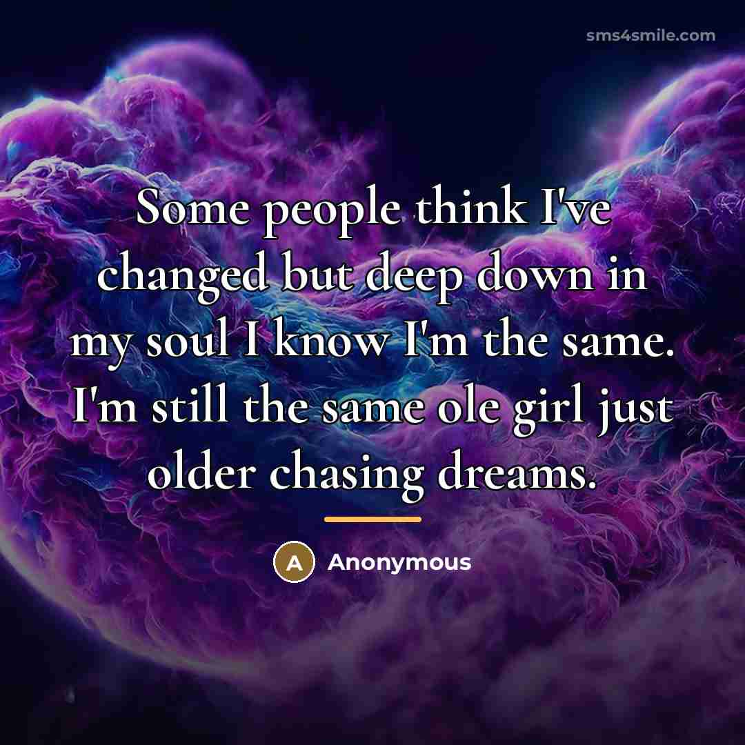 “Some people think I've changed but deep down in my…” quote by Anonymous