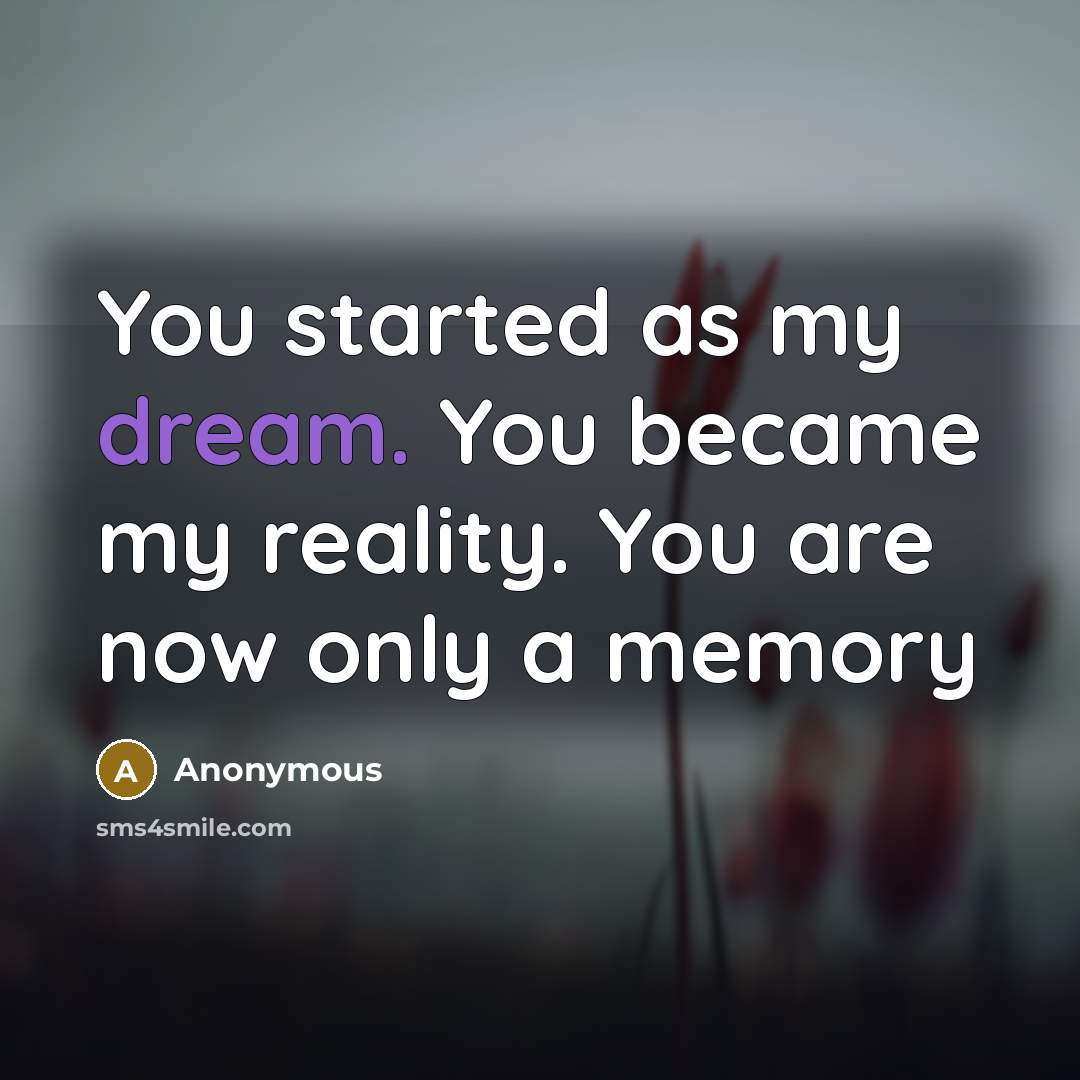 “You started as my dream. You became my reality. You…” quote by Anonymous