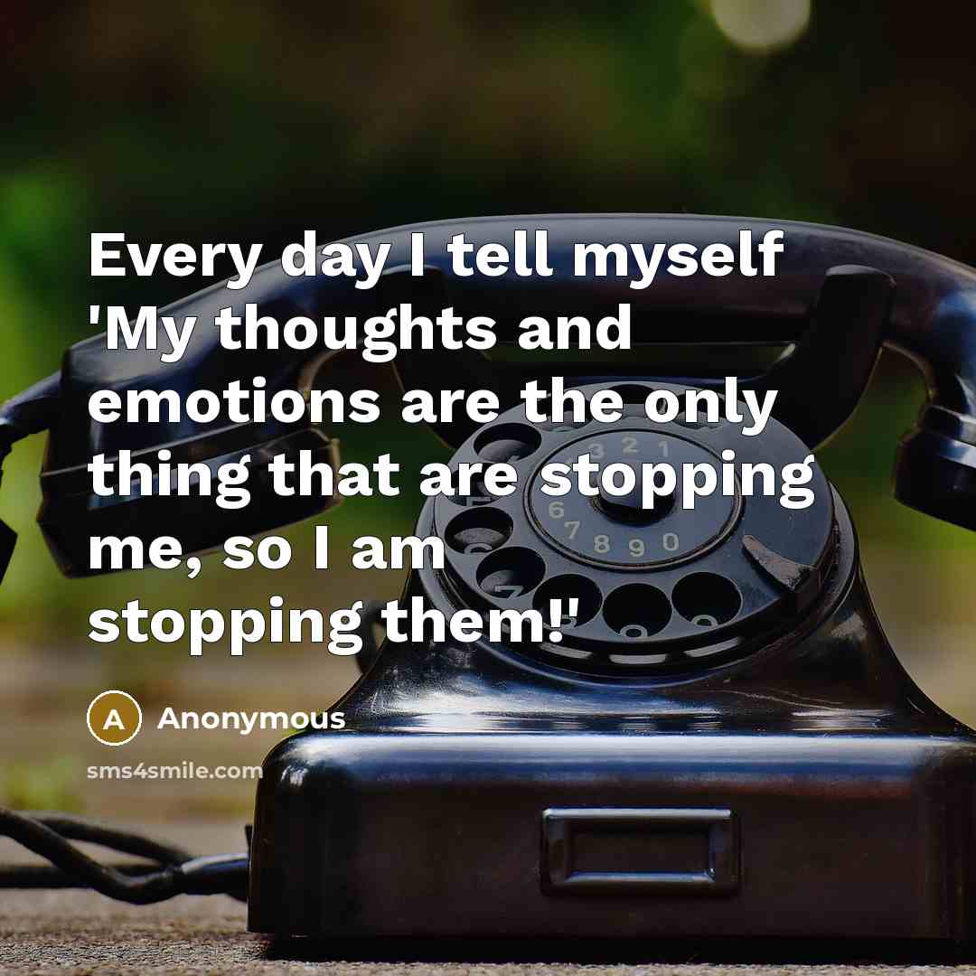 “Every day I tell myself 'My thoughts and emotions are…” quote by Anonymous
