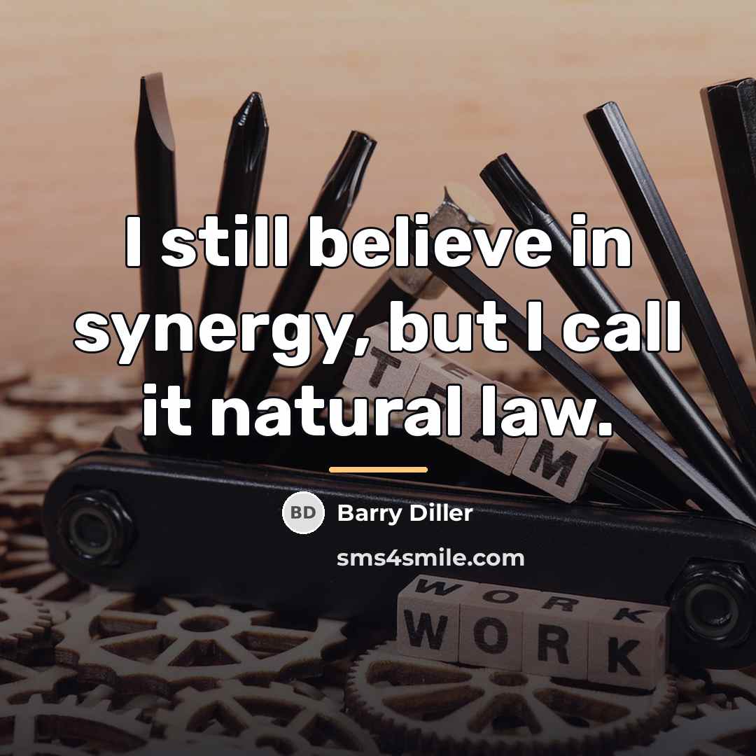 “I still believe in synergy, but I call it natural…” quote by Barry Diller
