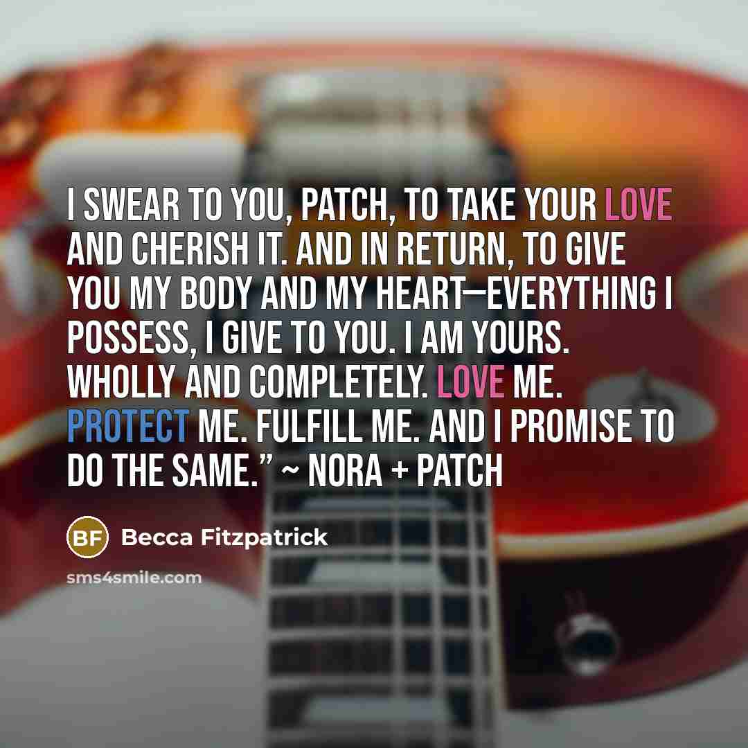 “I swear to you, Patch, to take your love and…” quote by Becca Fitzpatrick