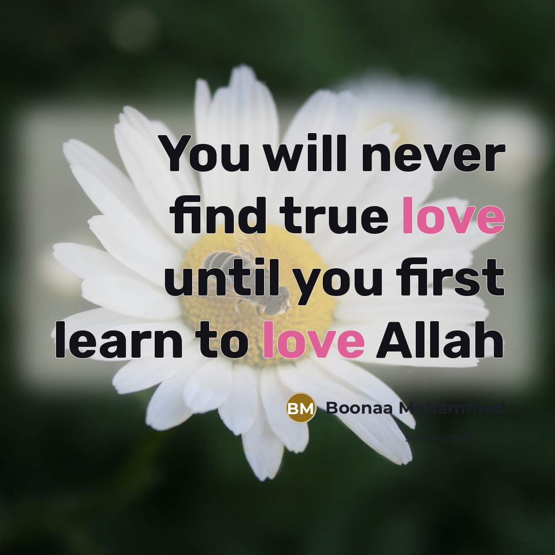 “You will never find true love until you first learn to love Allah” quote by Boonaa Mohammed
