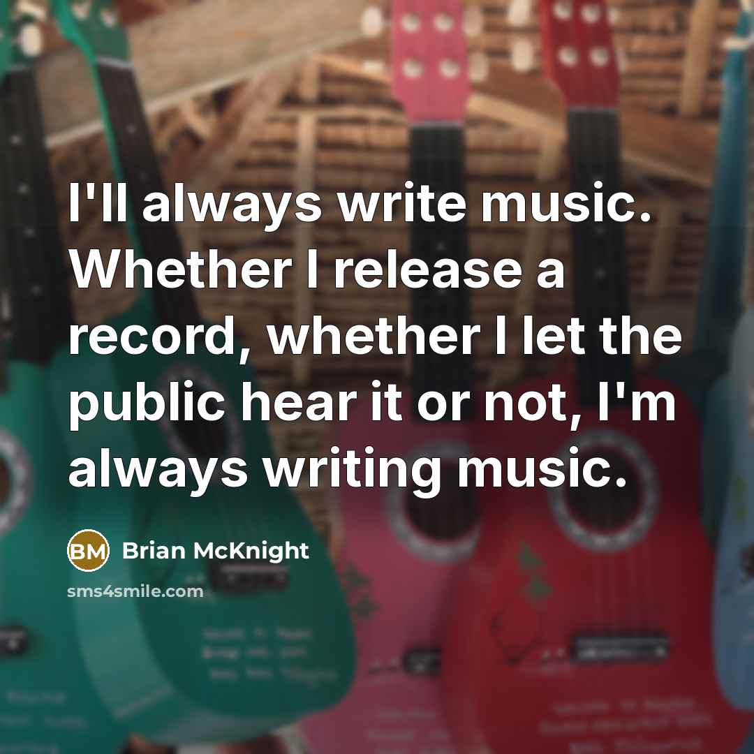 “I'll always write music. Whether I release a record, whether…” quote by Brian McKnight