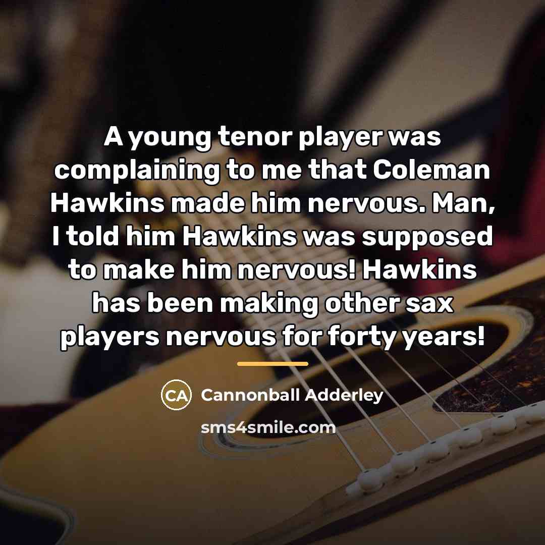 “A young tenor player was complaining to me that Coleman…” quote by Cannonball Adderley