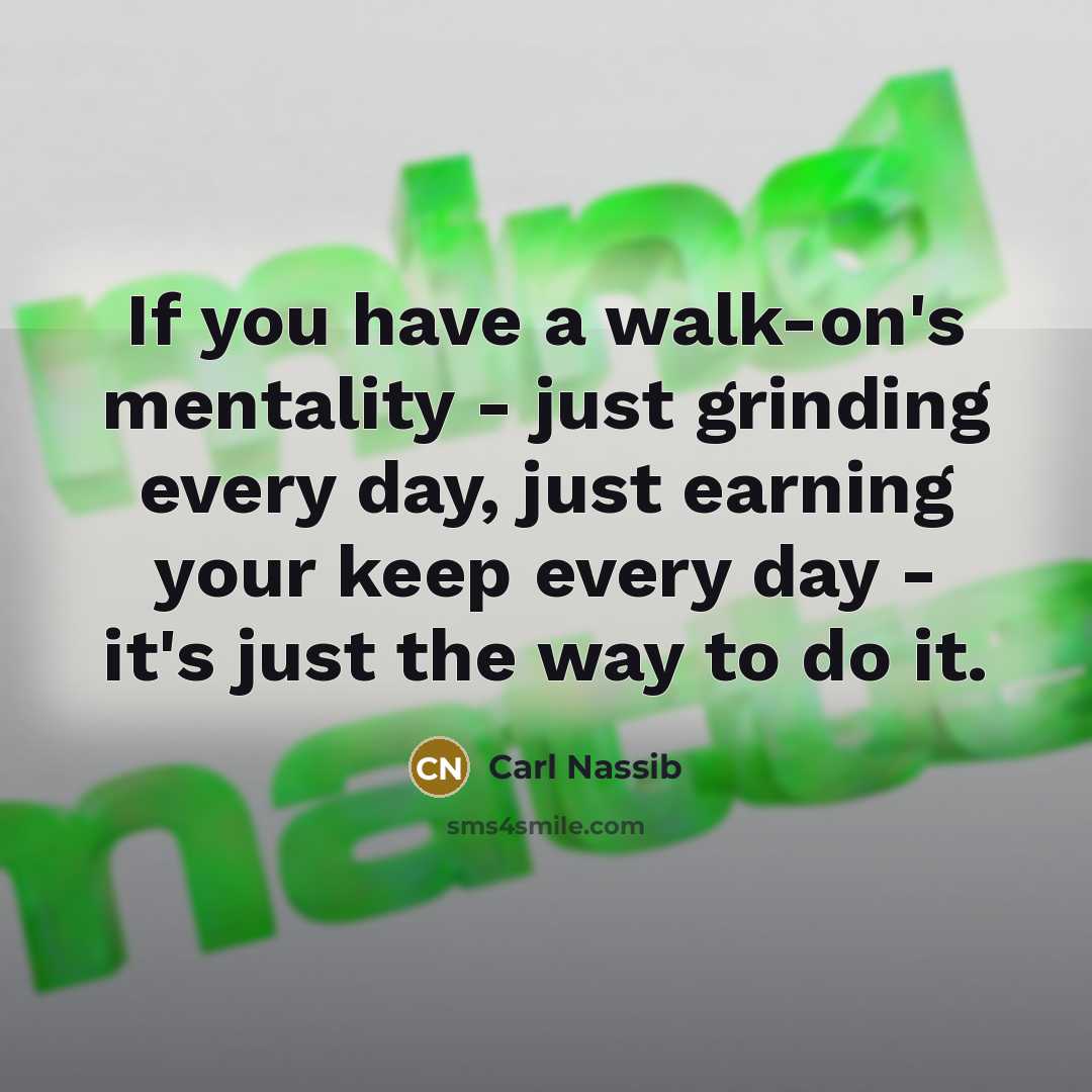 “If you have a walk-on's mentality - just grinding every…” quote by Carl Nassib