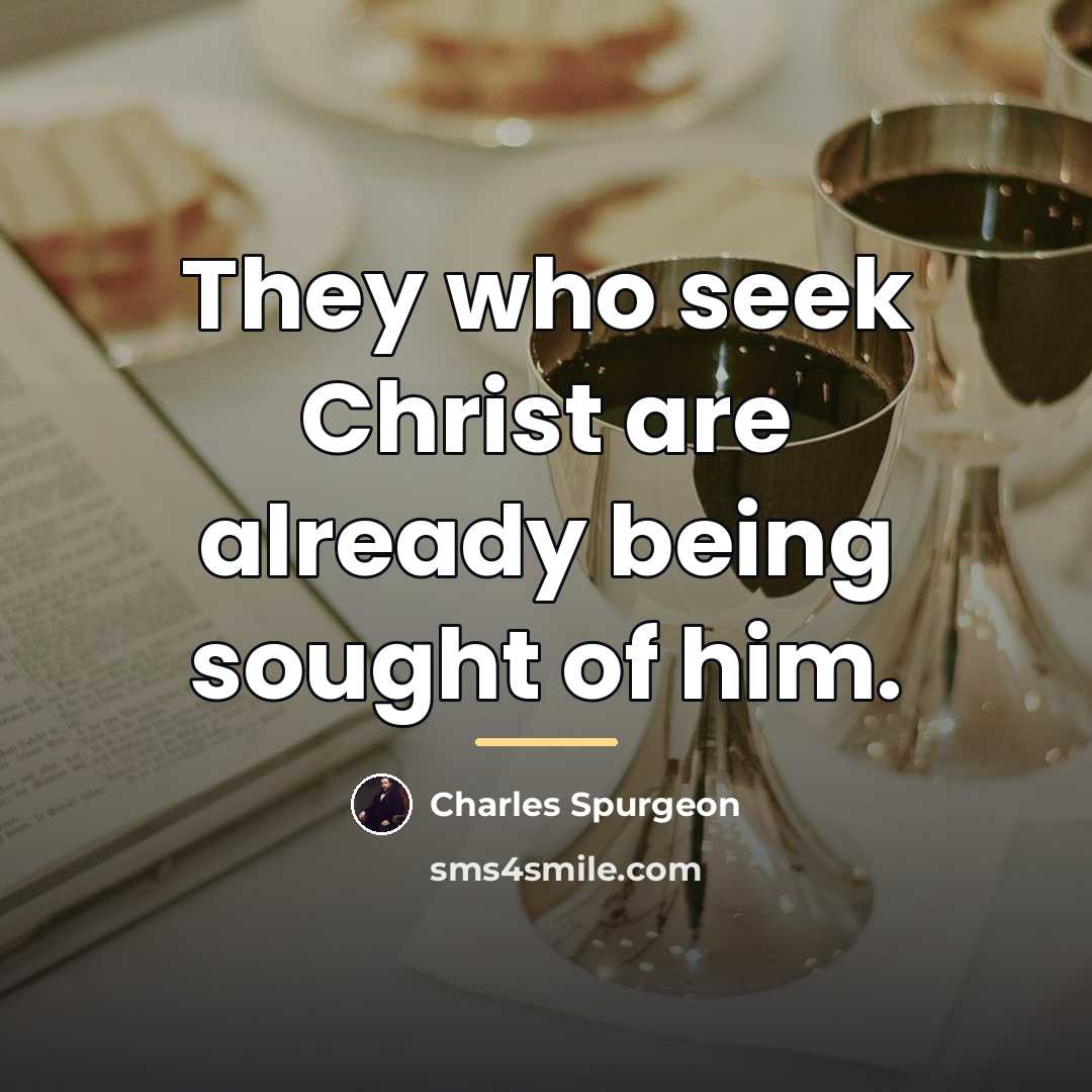 “They who seek Christ are already being sought of him.…” quote by Charles Spurgeon
