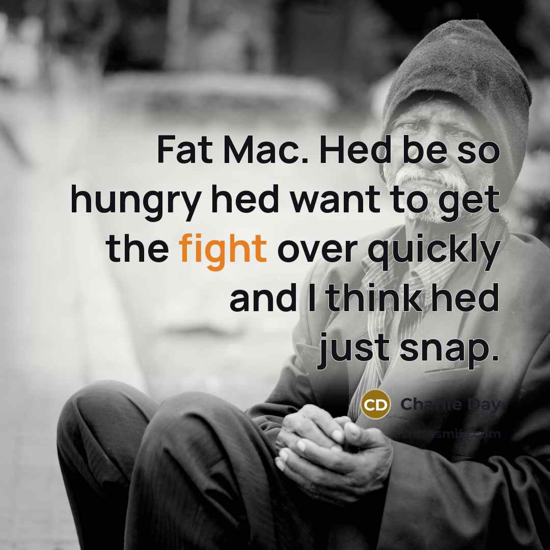 “Fat Mac. Hed be so hungry hed want to get…” quote by Charlie Day