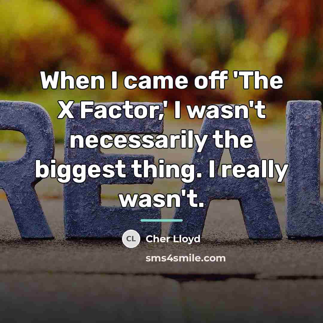 “When I came off 'The X Factor,' I wasn't necessarily…” quote by Cher Lloyd