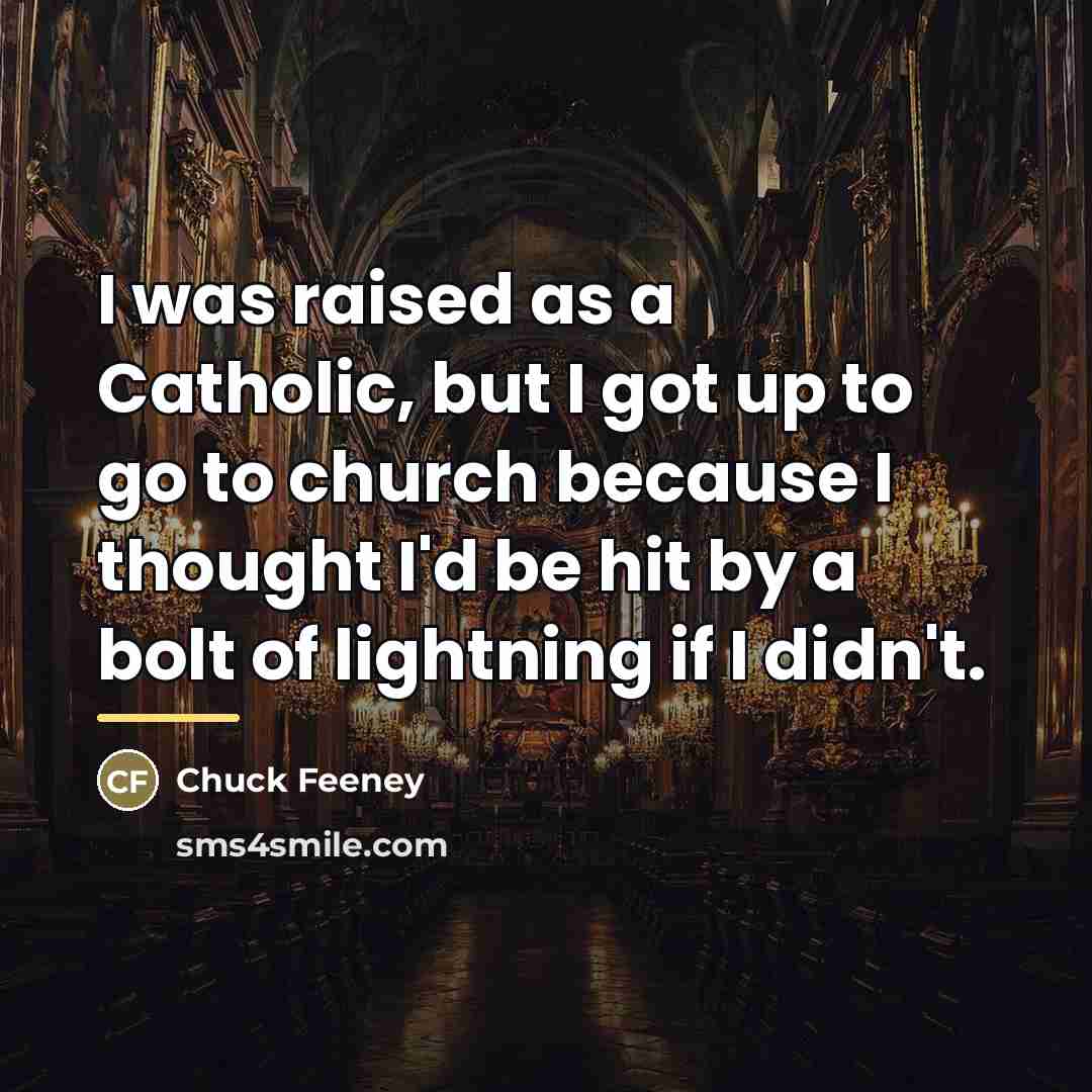 “I was raised as a Catholic, but I got up…” quote by Chuck Feeney