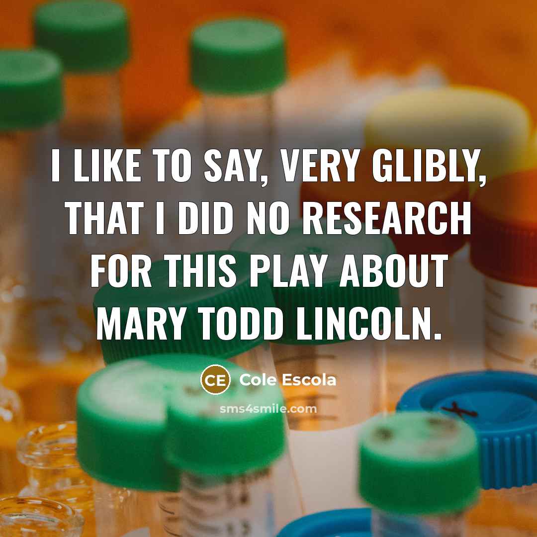 “I like to say, very glibly, that I did no…” quote by Cole Escola