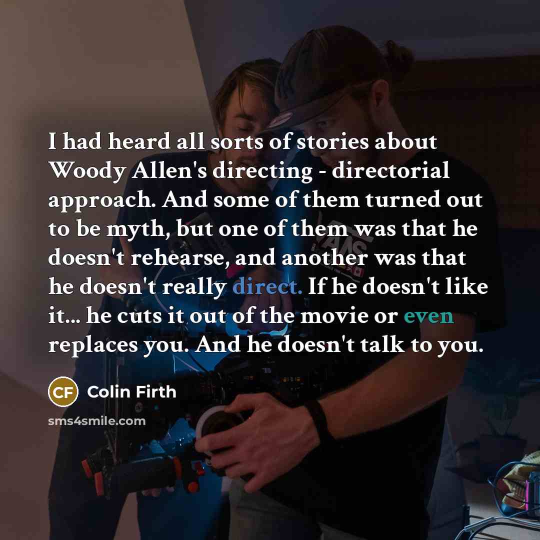 “I had heard all sorts of stories about Woody Allen's…” quote by Colin Firth