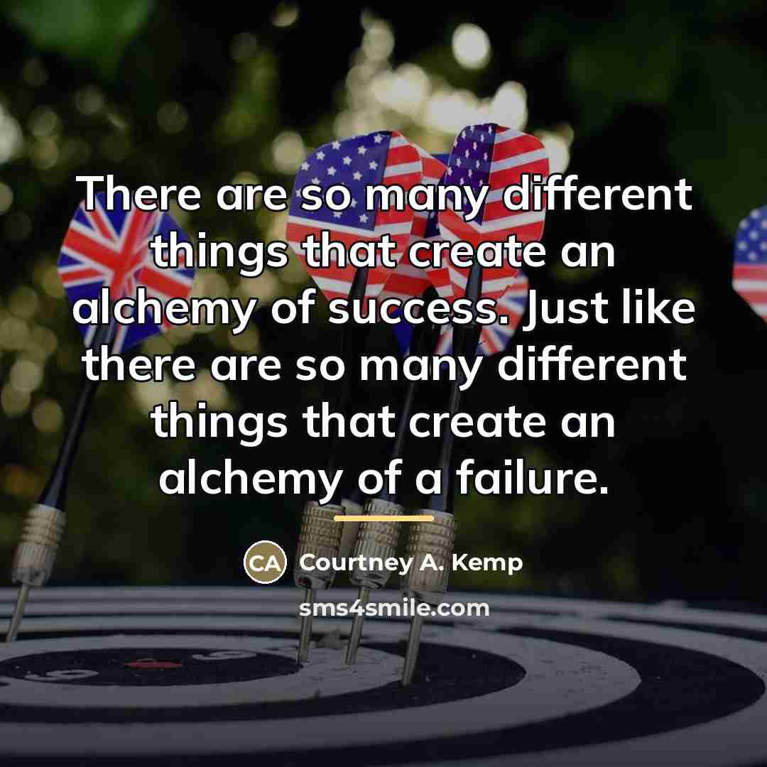 “There are so many different things that create an alchemy…” quote by Courtney A. Kemp