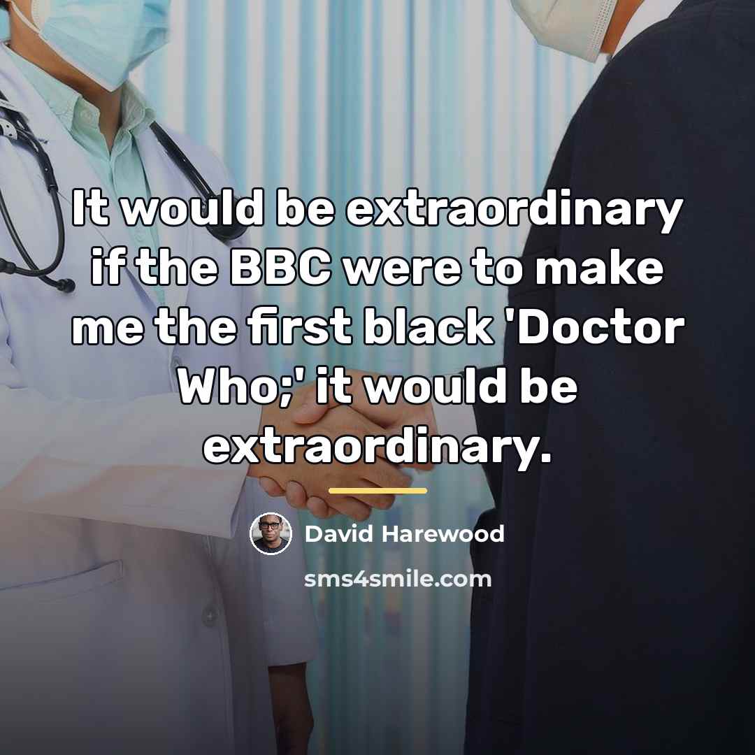 “It would be extraordinary if the BBC were to make…” quote by David Harewood