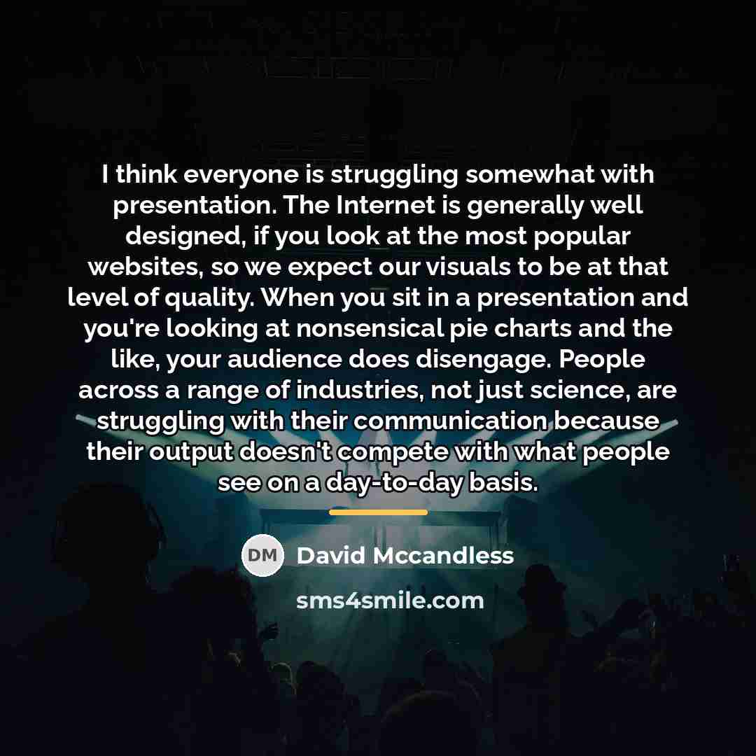 “I think everyone is struggling somewhat with presentation. The Internet…” quote by David Mccandless