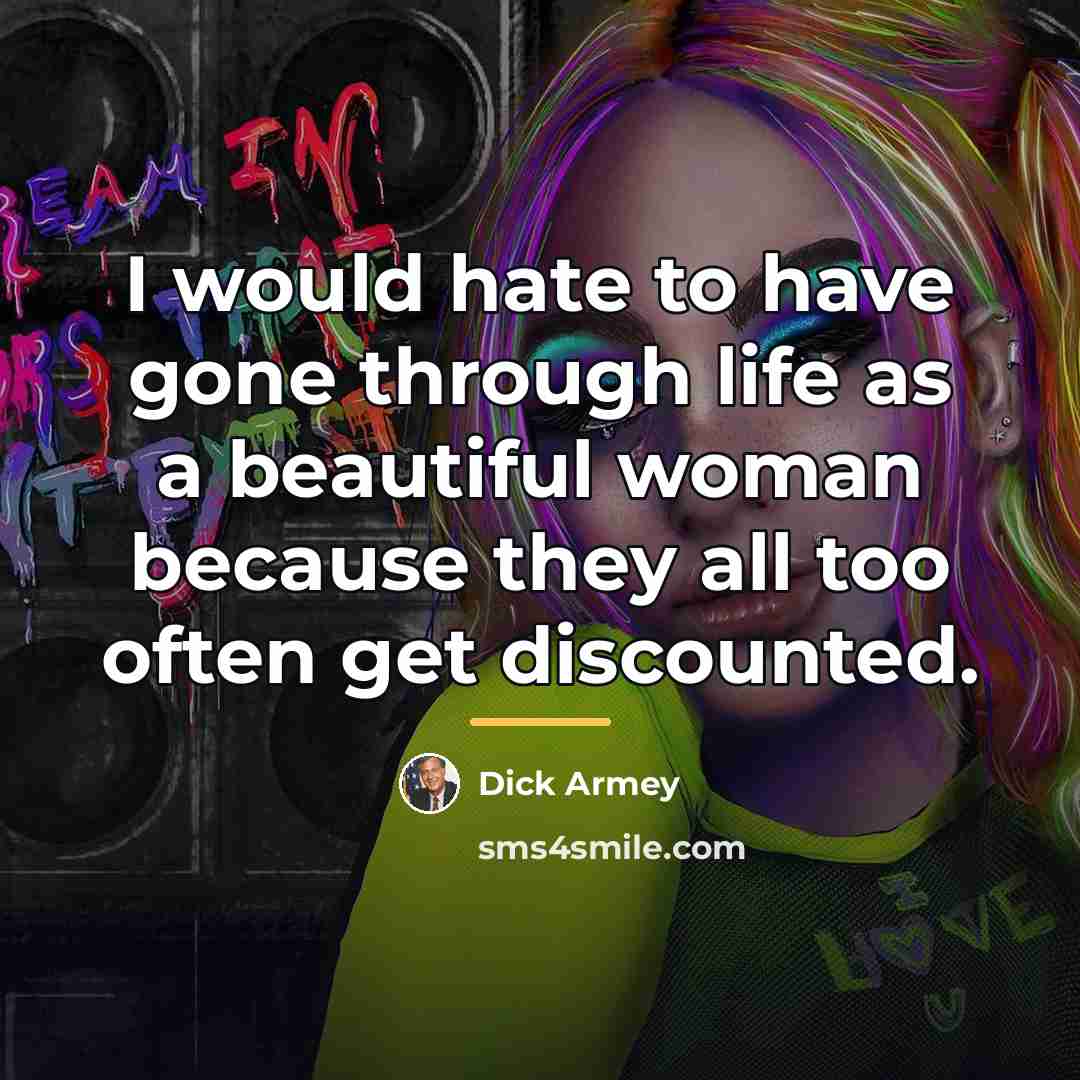 “I would hate to have gone through life as a…” quote by Dick Armey