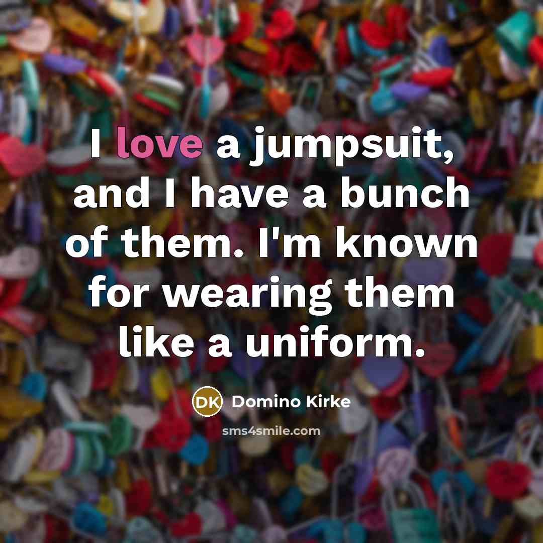 “I love a jumpsuit, and I have a bunch of…” quote by Domino Kirke