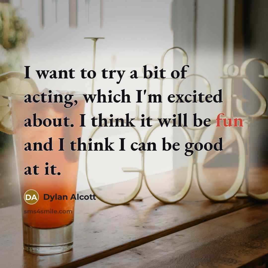 “I want to try a bit of acting, which I'm…” quote by Dylan Alcott