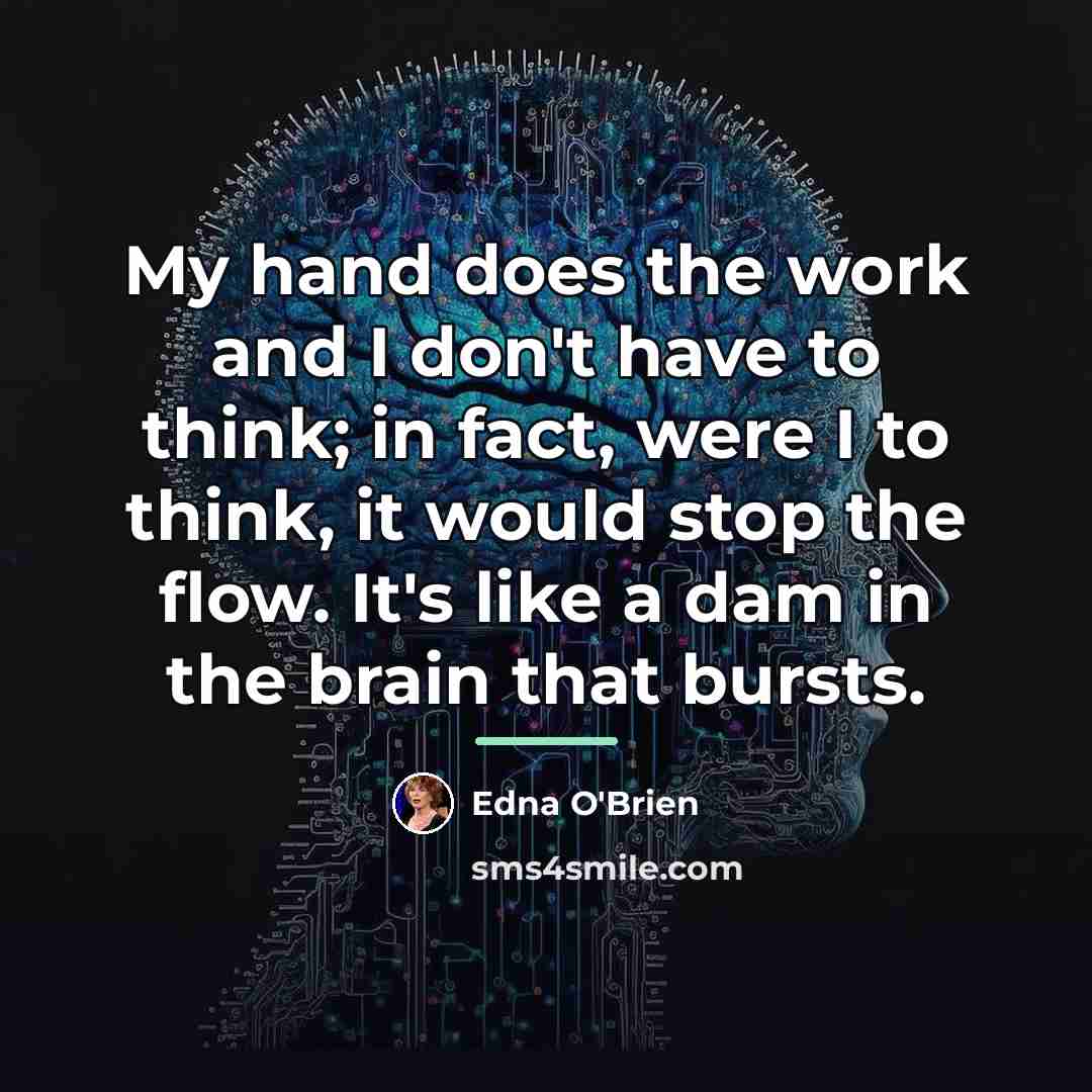 “My hand does the work and I don't have to…” quote by Edna O'Brien
