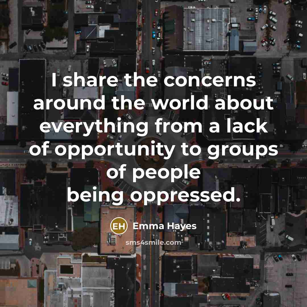 “I share the concerns around the world about everything from…” quote by Emma Hayes