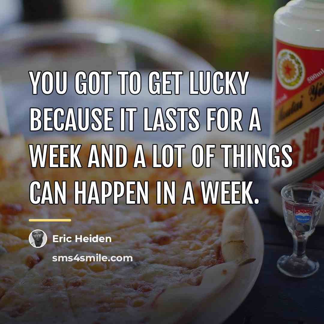 “You got to get lucky because it lasts for a…” quote by Eric Heiden