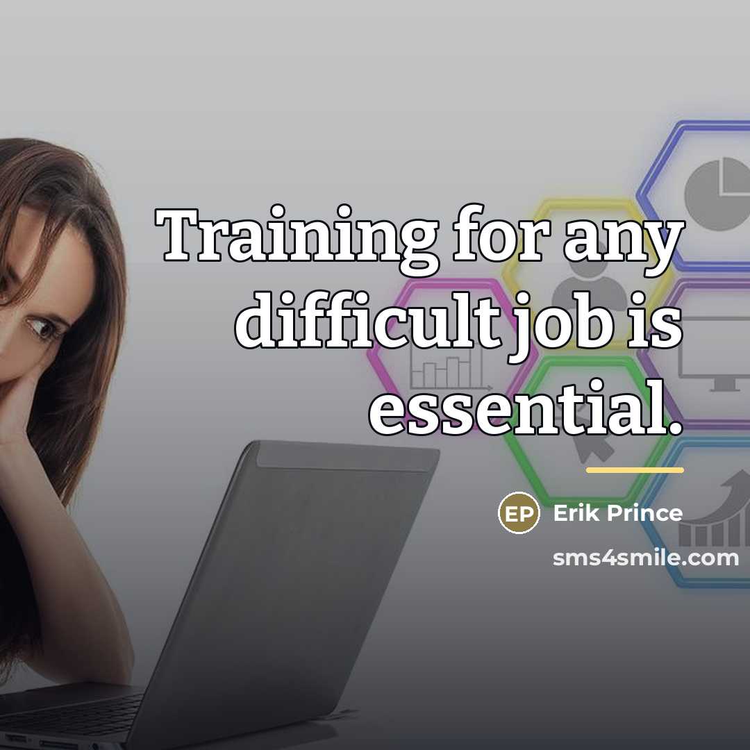 “Training for any difficult job is essential.…” quote by Erik Prince
