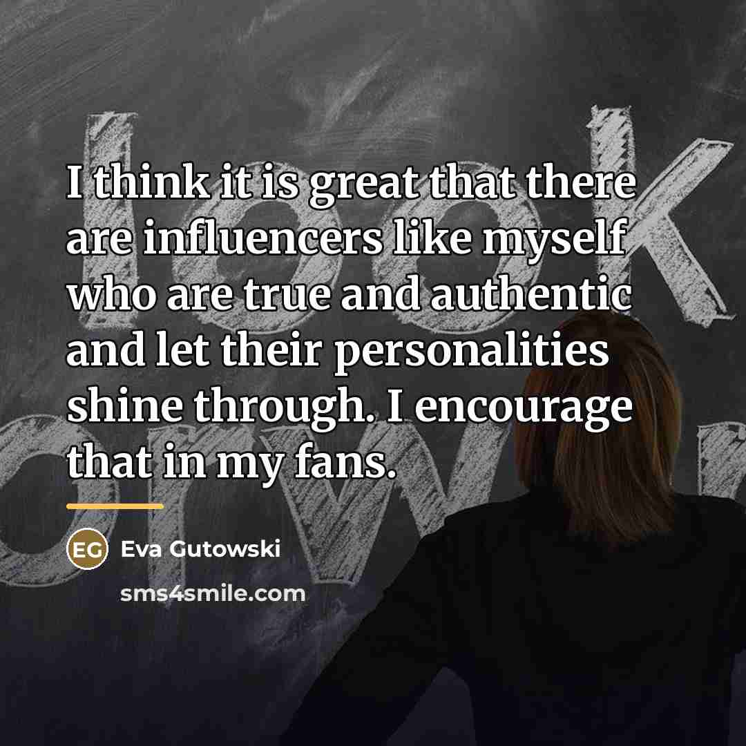 “I think it is great that there are influencers like…” quote by Eva Gutowski