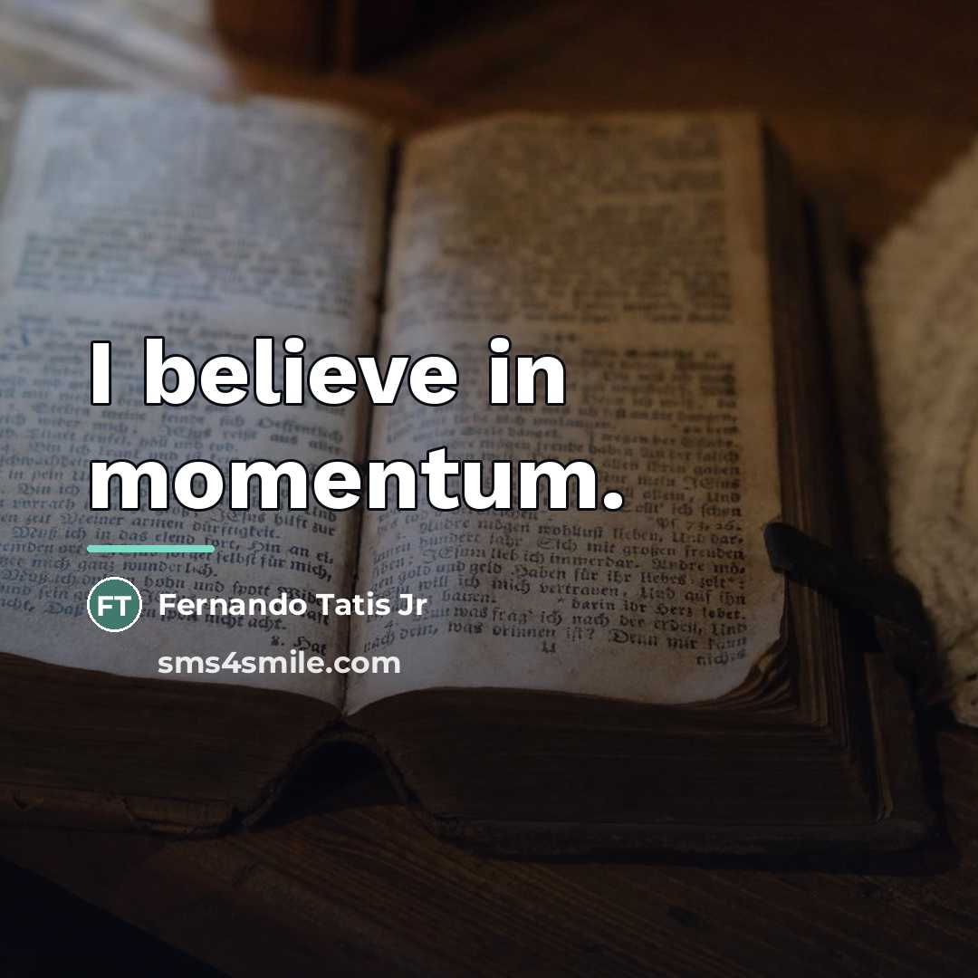 “I believe in momentum.…” quote by Fernando Tatis Jr