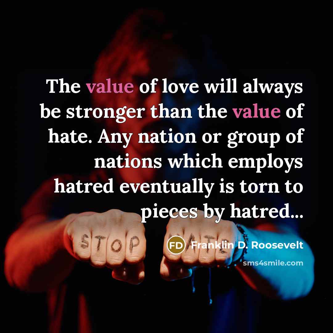“The value of love will always be stronger than the…” quote by Franklin D. Roosevelt