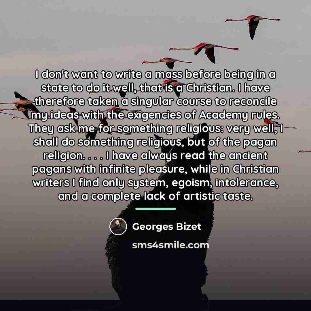 “I don't want to write a mass before being in…” quote by Georges Bizet