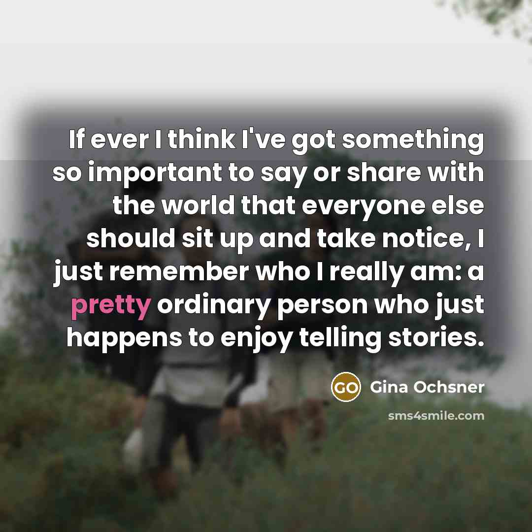 “If ever I think I've got something so important to…” quote by Gina Ochsner