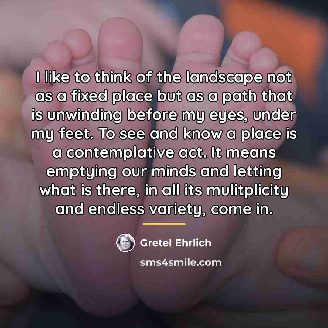 “I like to think of the landscape not as a…” quote by Gretel Ehrlich
