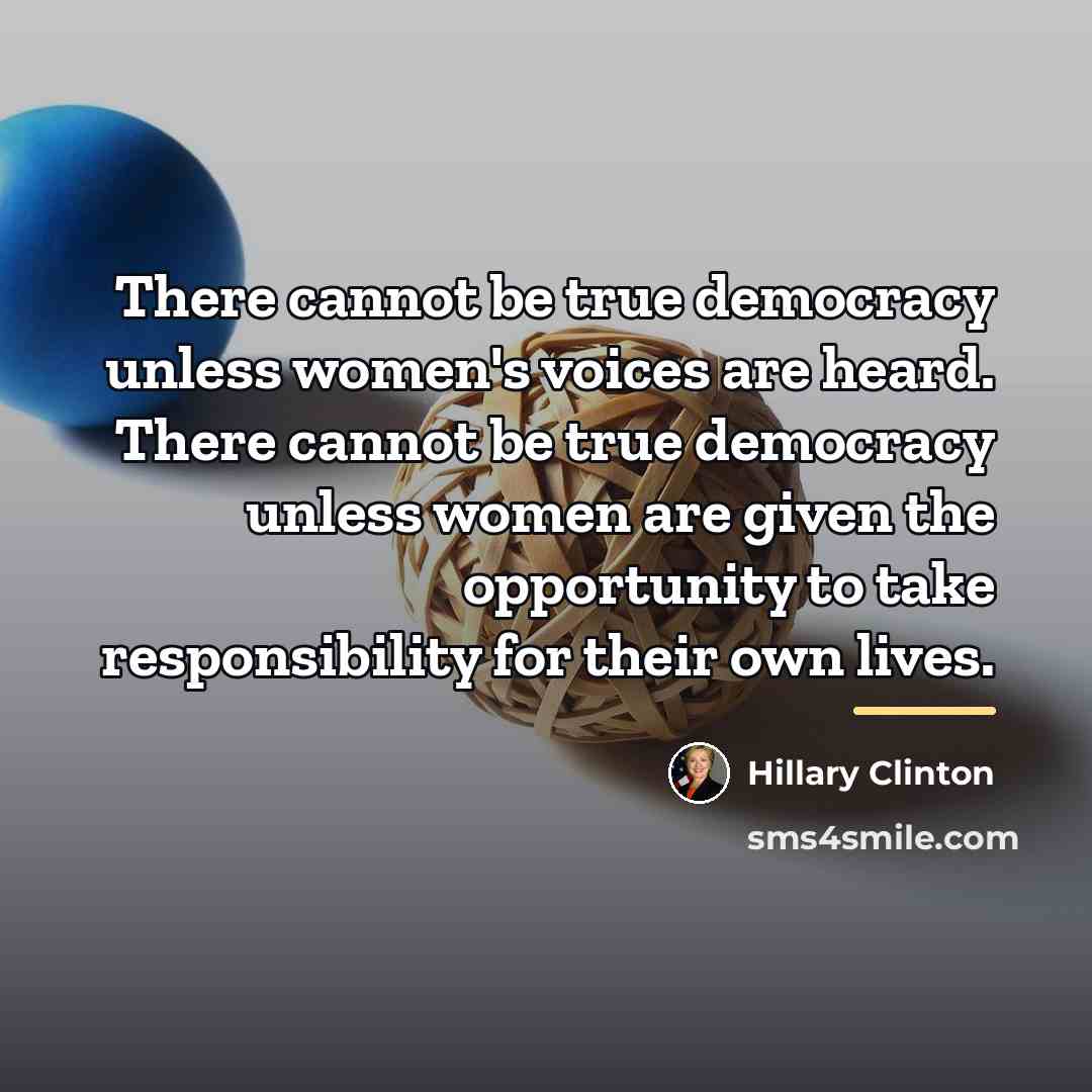 “There cannot be true democracy unless women's voices are heard.…” quote by Hillary Clinton