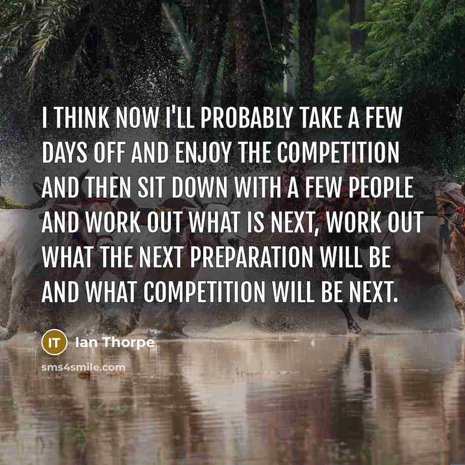 “I think now I'll probably take a few days off…” quote by Ian Thorpe