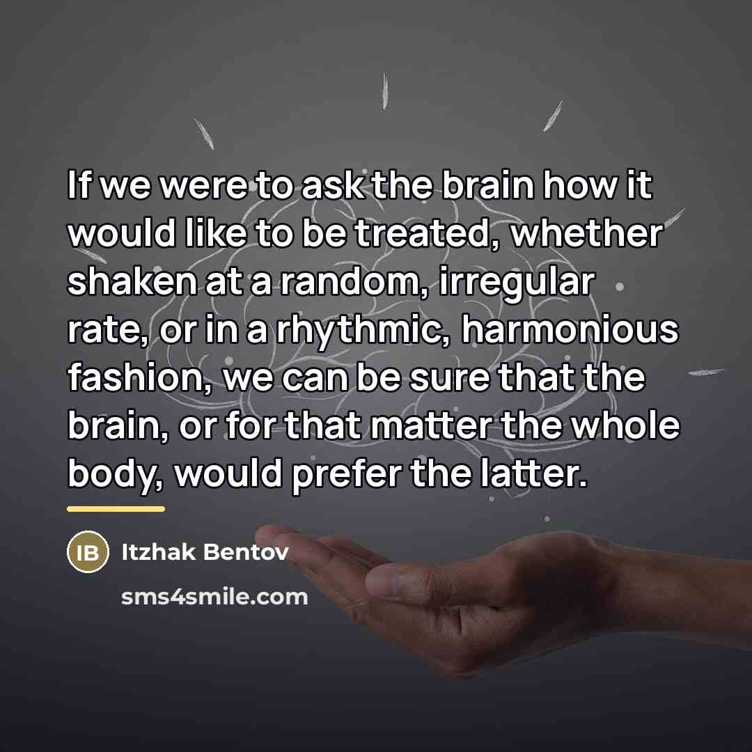 “If we were to ask the brain how it would…” quote by Itzhak Bentov