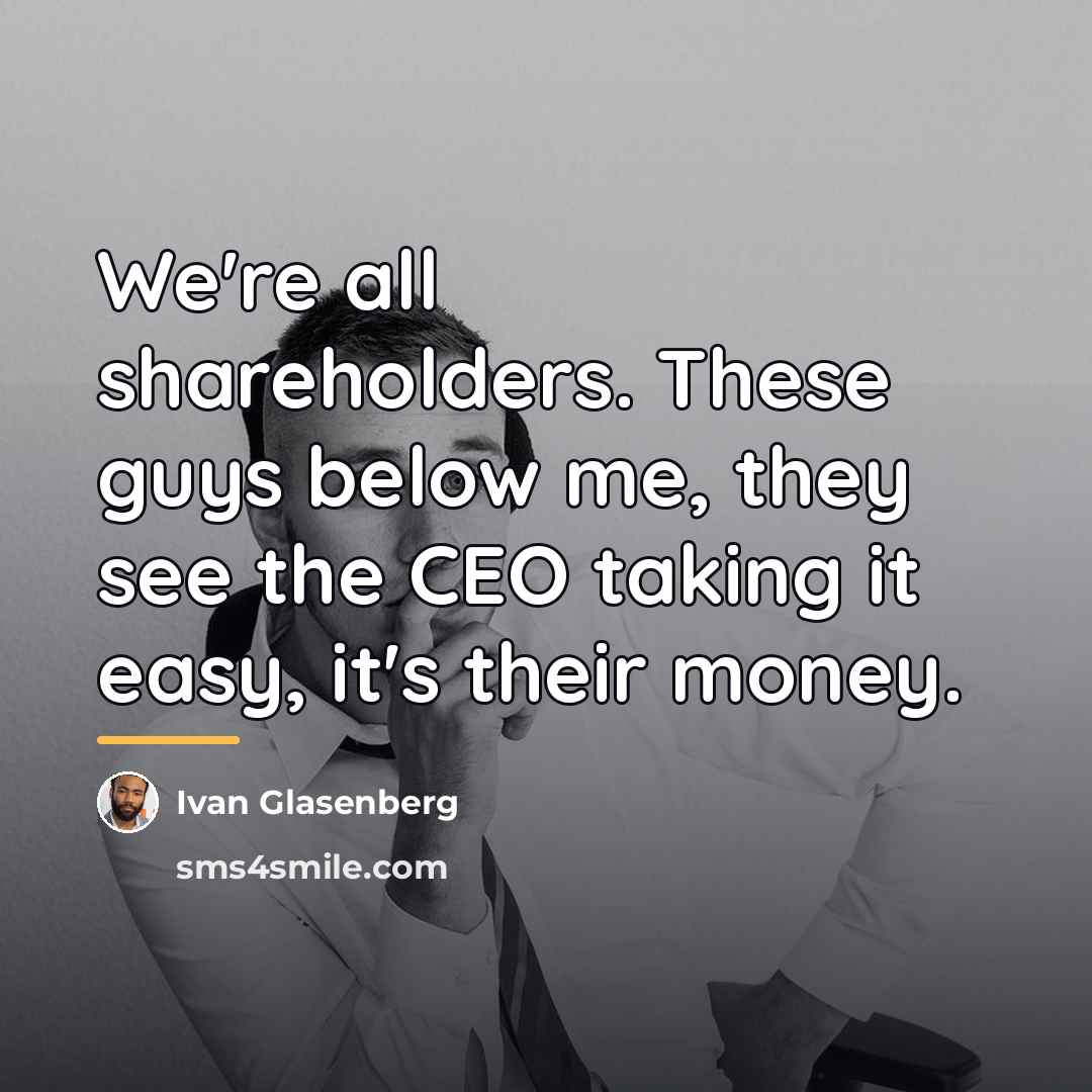 “We're all shareholders. These guys below me, they see the…” quote by Ivan Glasenberg