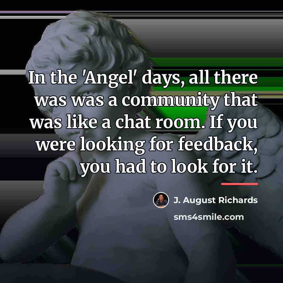 “In the 'Angel' days, all there was was a community…” quote by J. August Richards