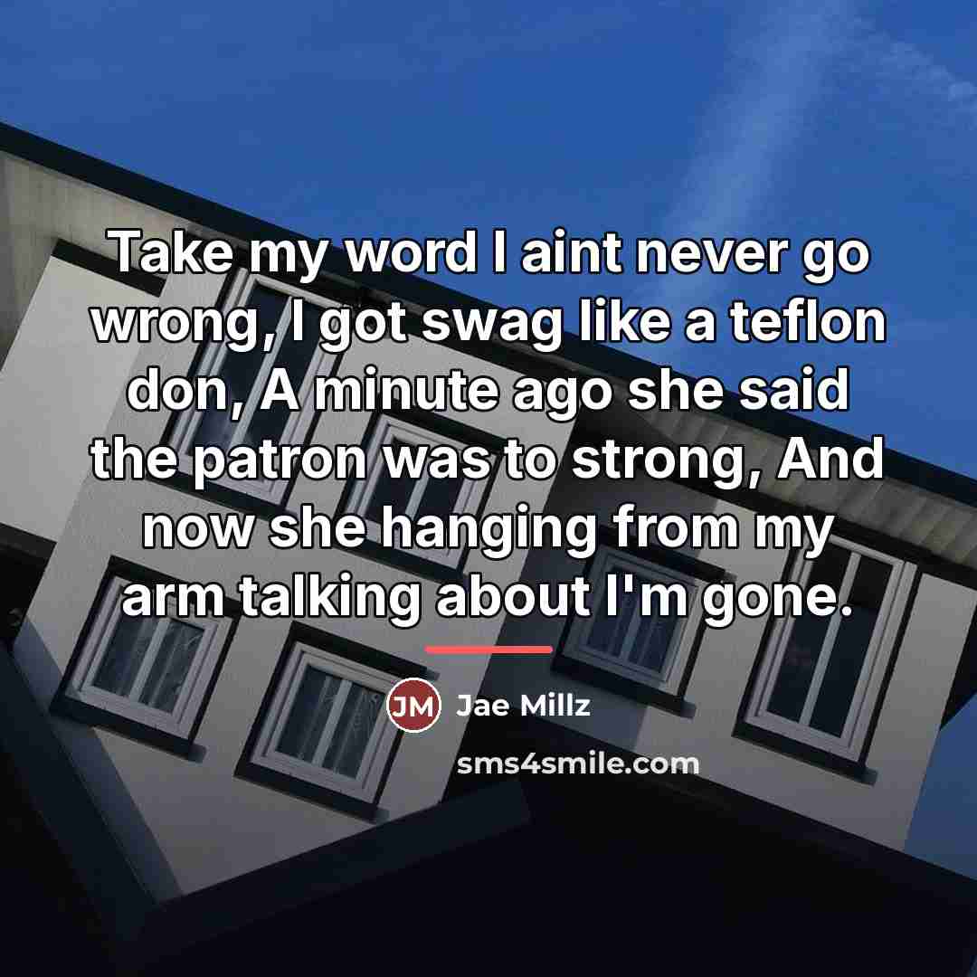 “Take my word I aint never go wrong, I got…” quote by Jae Millz