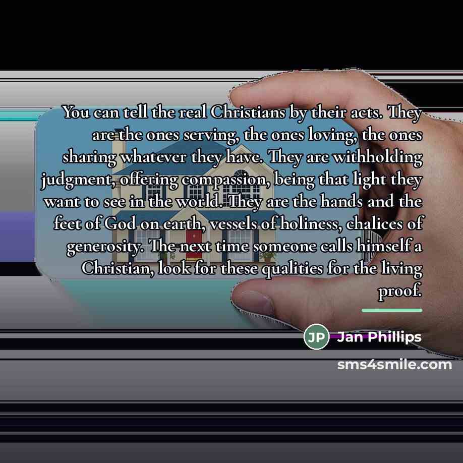 “You can tell the real Christians by their acts. They…” quote by Jan Phillips