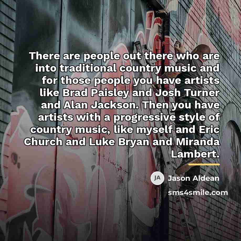 “There are people out there who are into traditional country…” quote by Jason Aldean